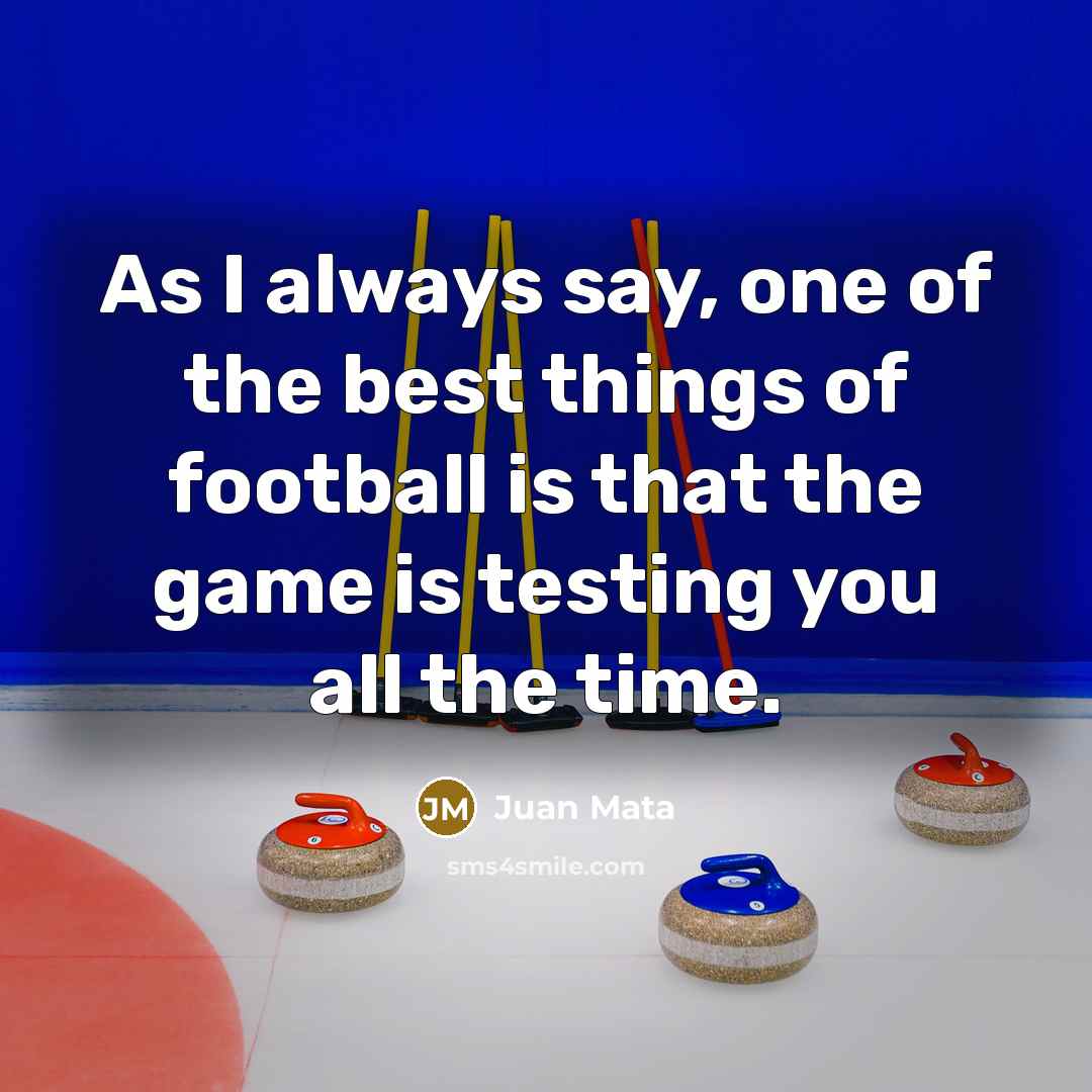 “As I always say, one of the best things of…” quote by Juan Mata