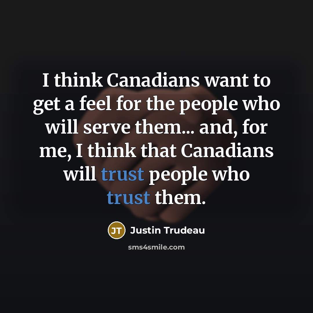 “I think Canadians want to get a feel for the…” quote by Justin Trudeau