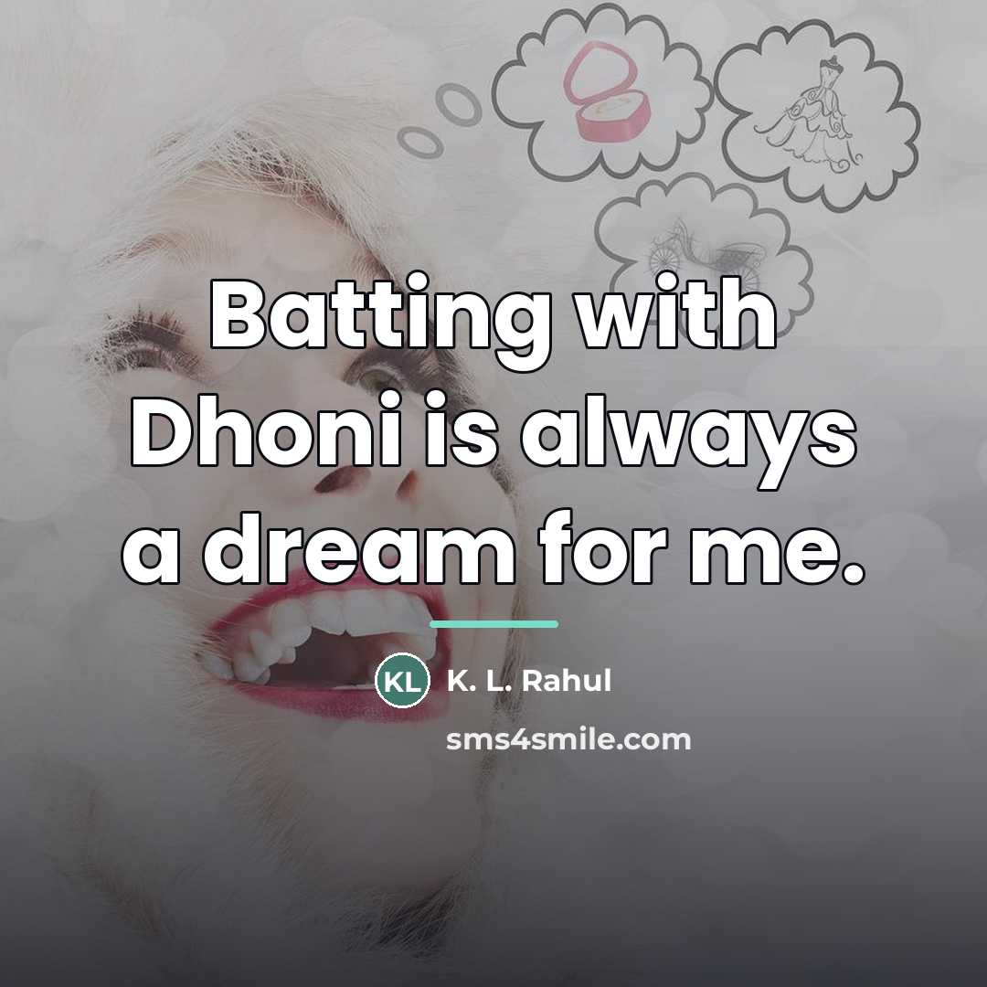 “Batting with Dhoni is always a dream for me.…” quote by K. L. Rahul