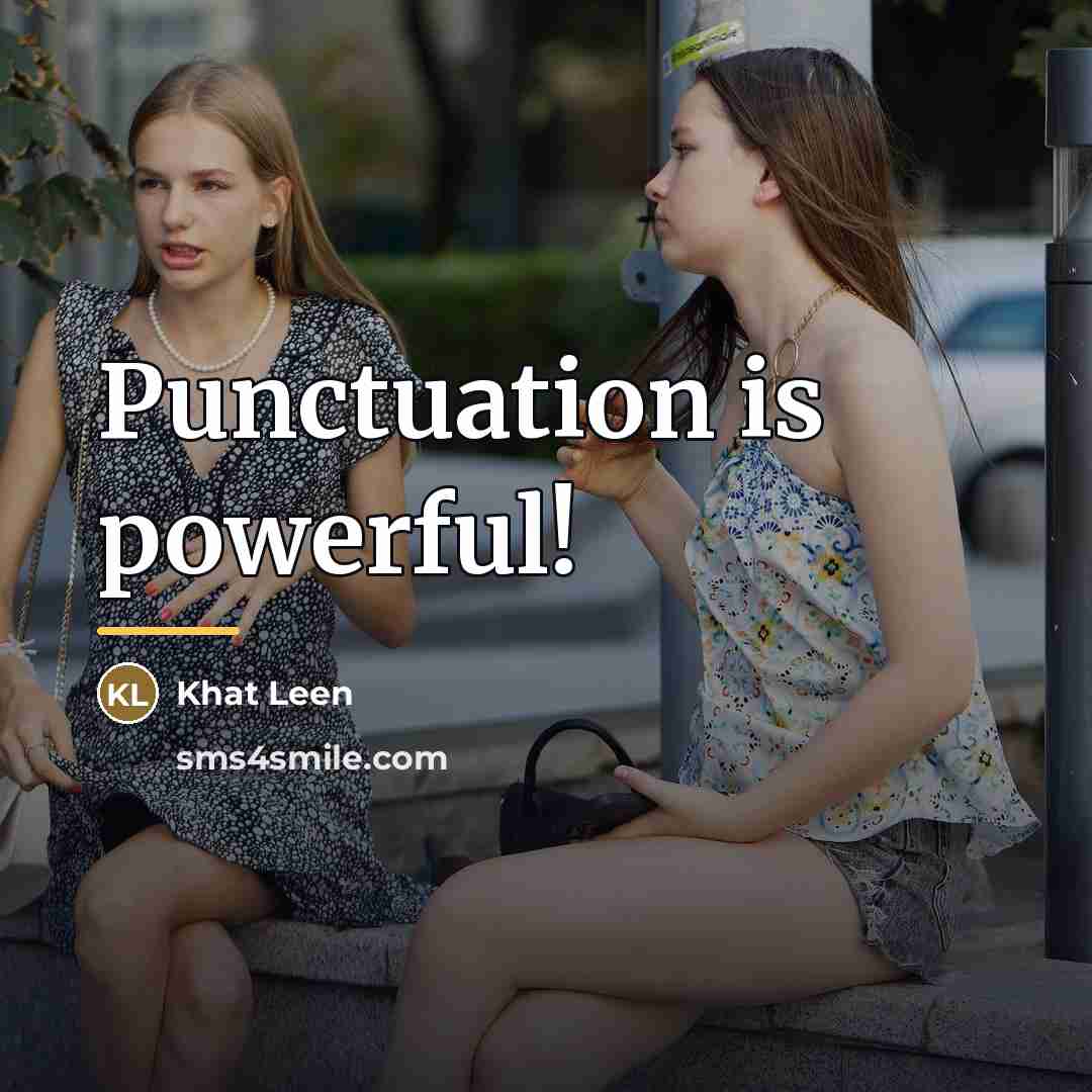 “Punctuation is powerful!…” quote by Khat Leen