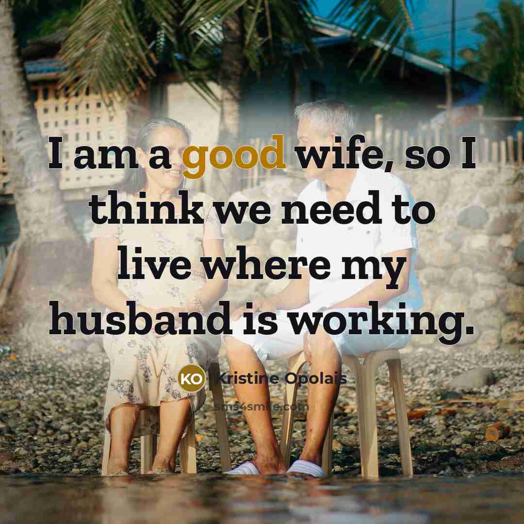 “I am a good wife, so I think we need…” quote by Kristine Opolais