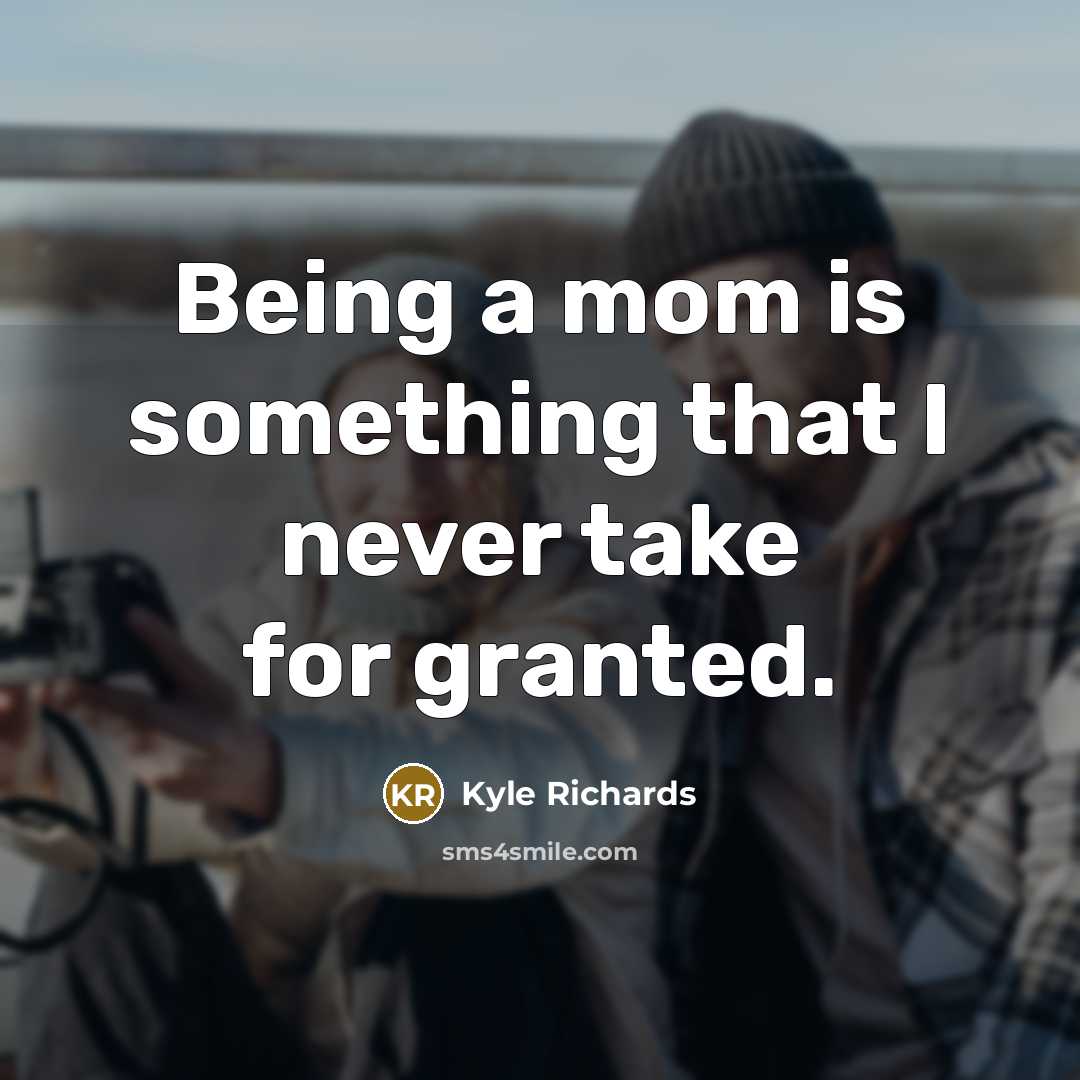 “Being a mom is something that I never take for…” quote by Kyle Richards