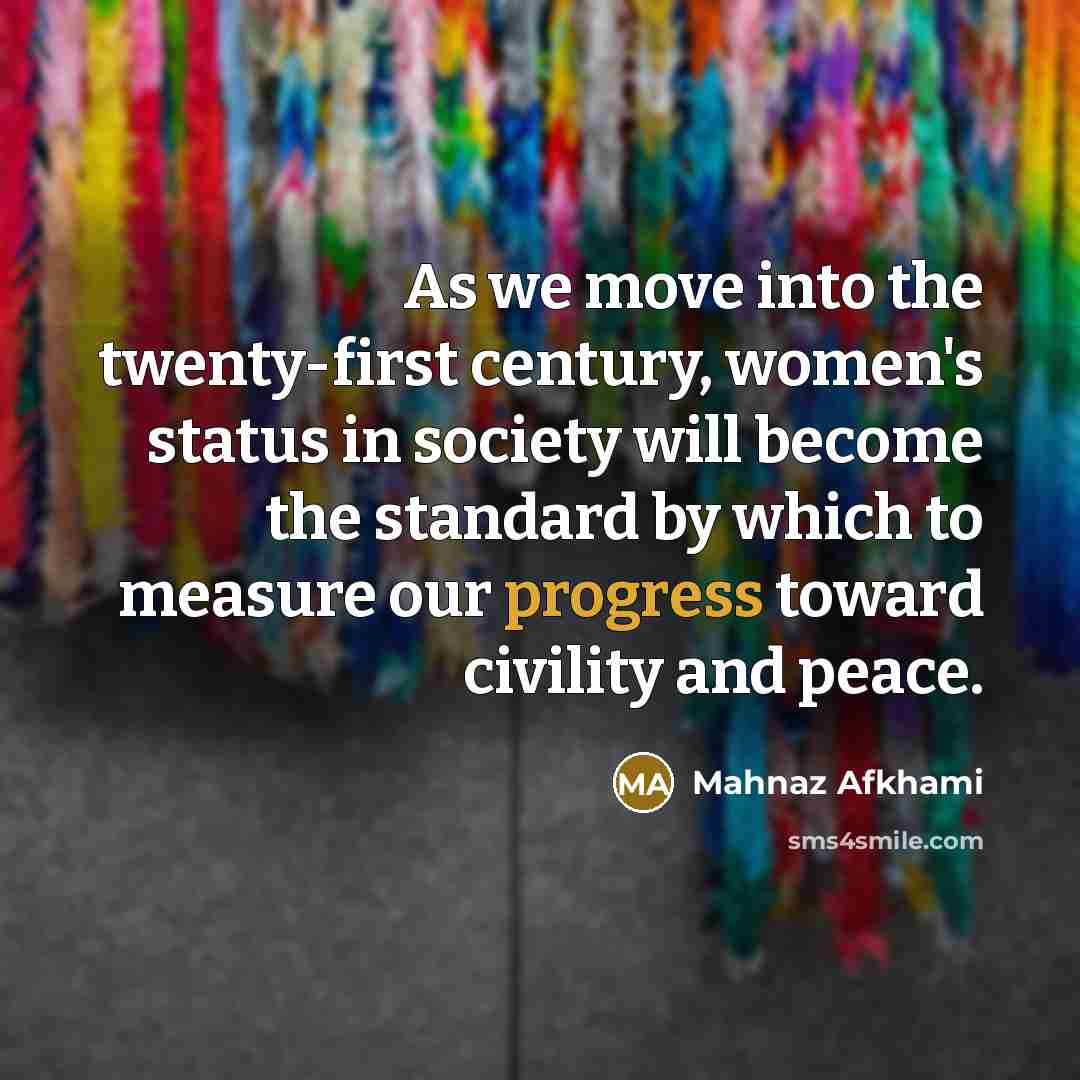 “As we move into the twenty-first century, women's status in…” quote by Mahnaz Afkhami