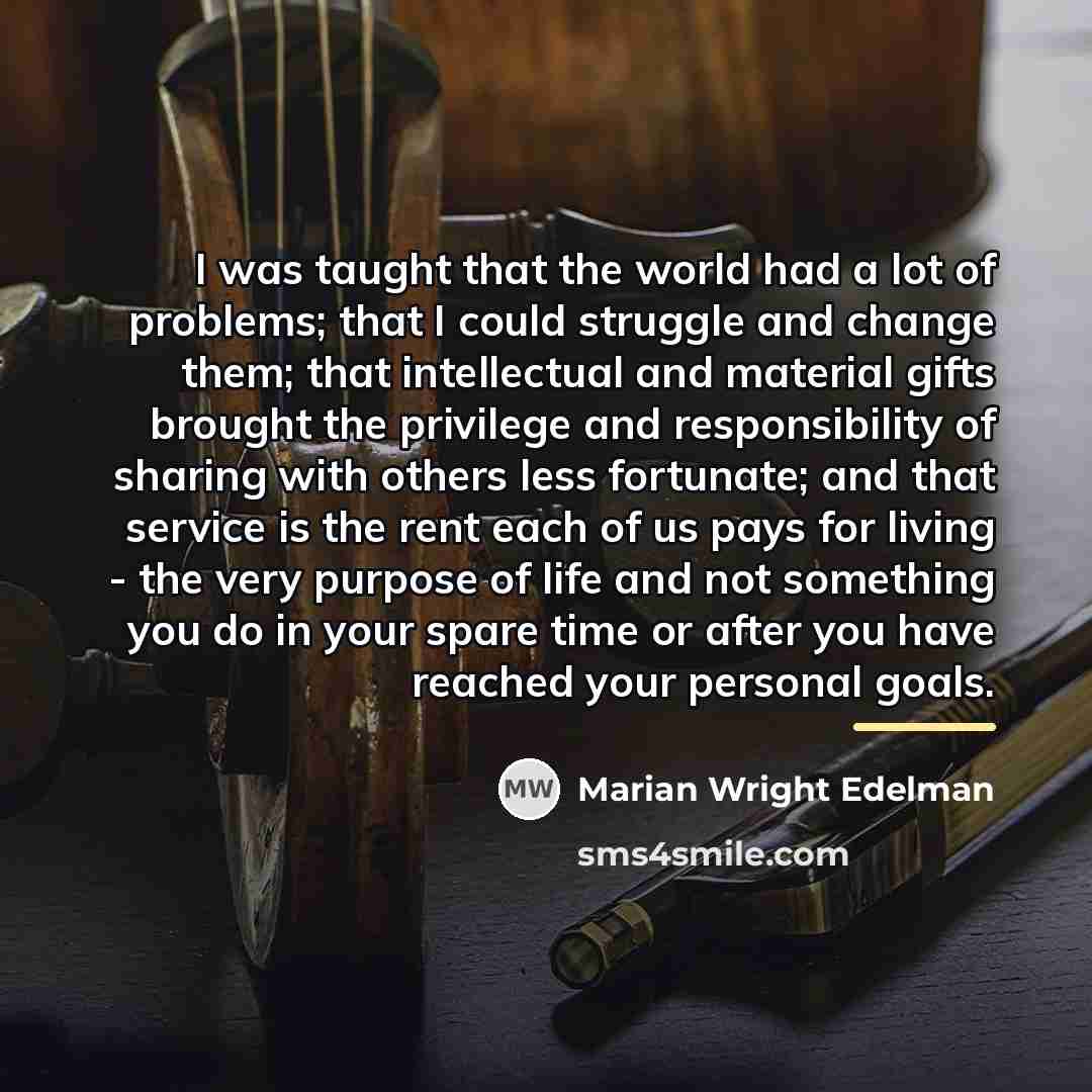 “I was taught that the world had a lot of…” quote by Marian Wright Edelman