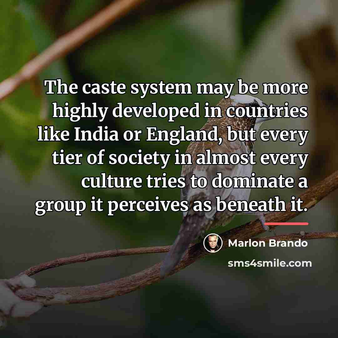 “The caste system may be more highly developed in countries…” quote by Marlon Brando