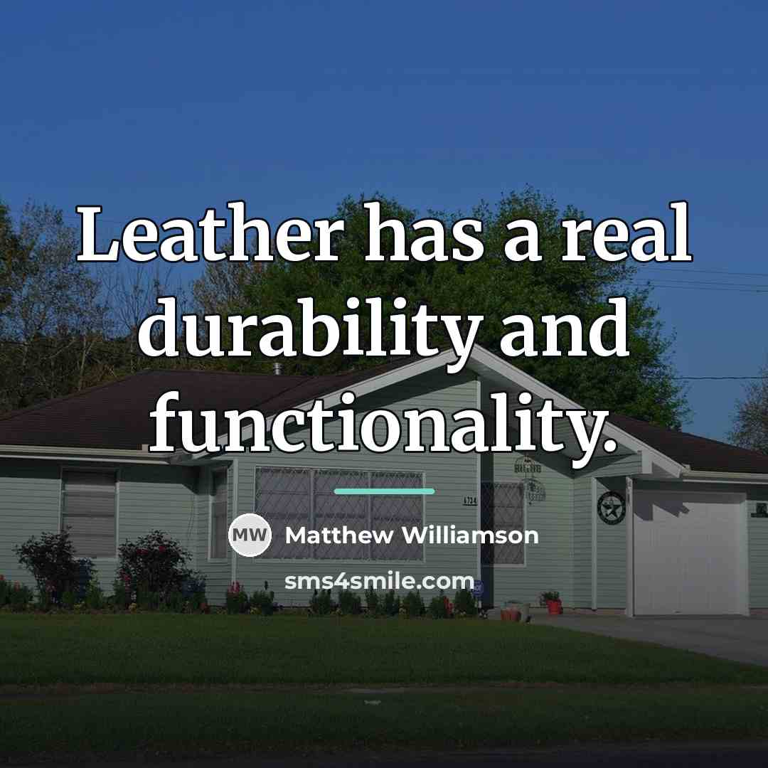“Leather has a real durability and functionality.…” quote by Matthew Williamson
