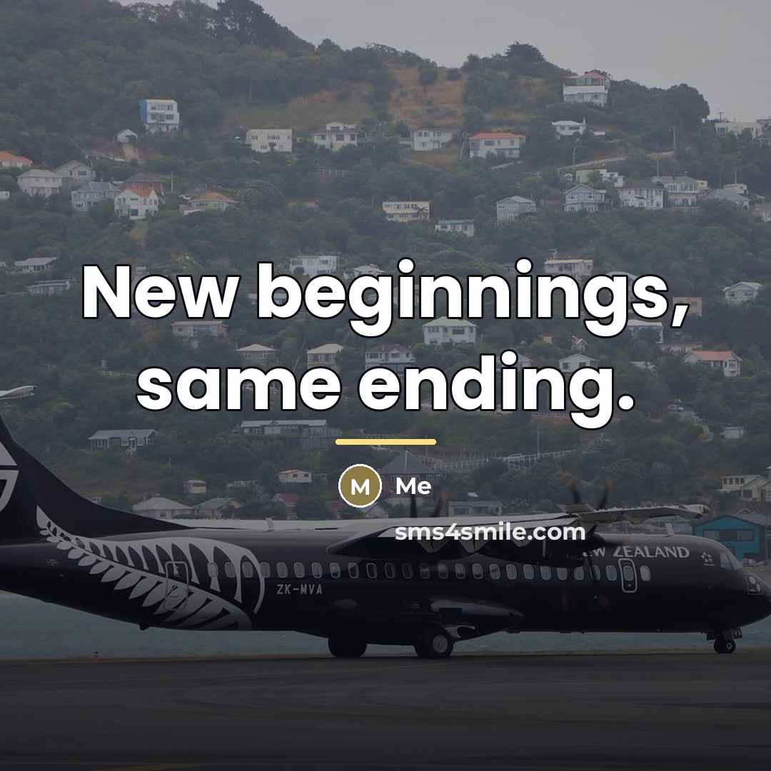 “New beginnings, same ending.…” quote by Me