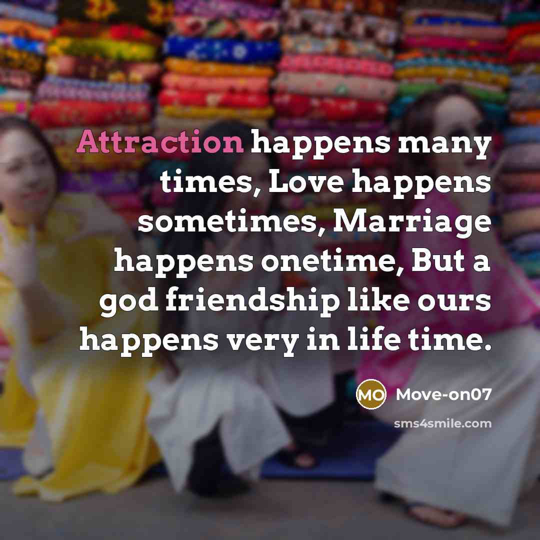 “Attraction happens many times, Love happens sometimes, Marriage happens onetime,…” quote by Move-on07