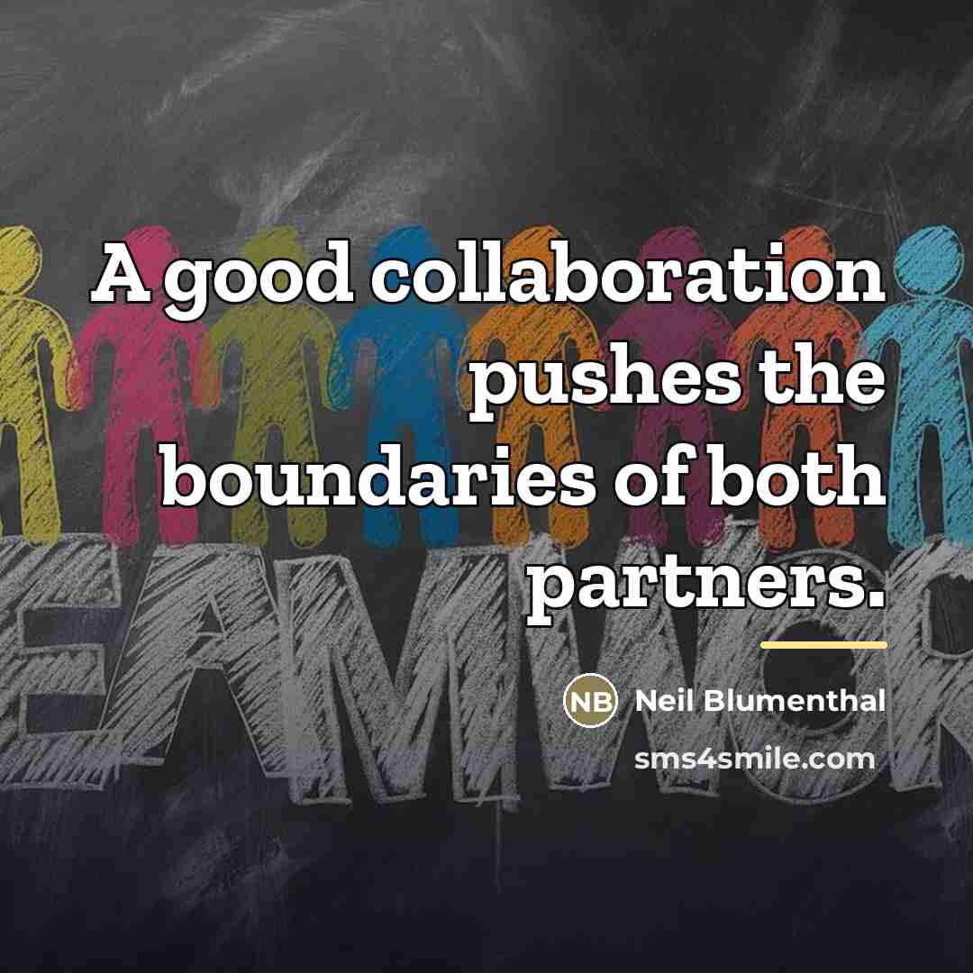 “A good collaboration pushes the boundaries of both partners.…” quote by Neil Blumenthal