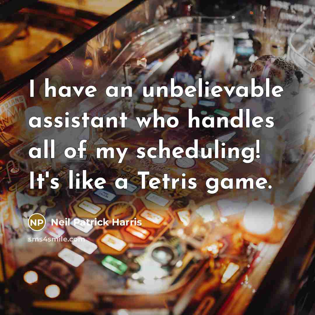 “I have an unbelievable assistant who handles all of my…” quote by Neil Patrick Harris