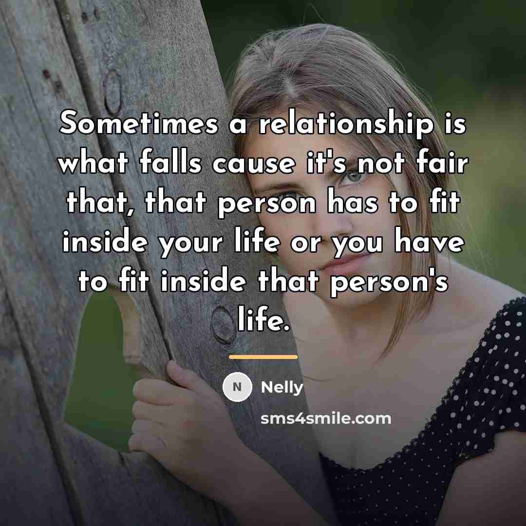 “Sometimes a relationship is what falls cause it's not fair…” quote by Nelly