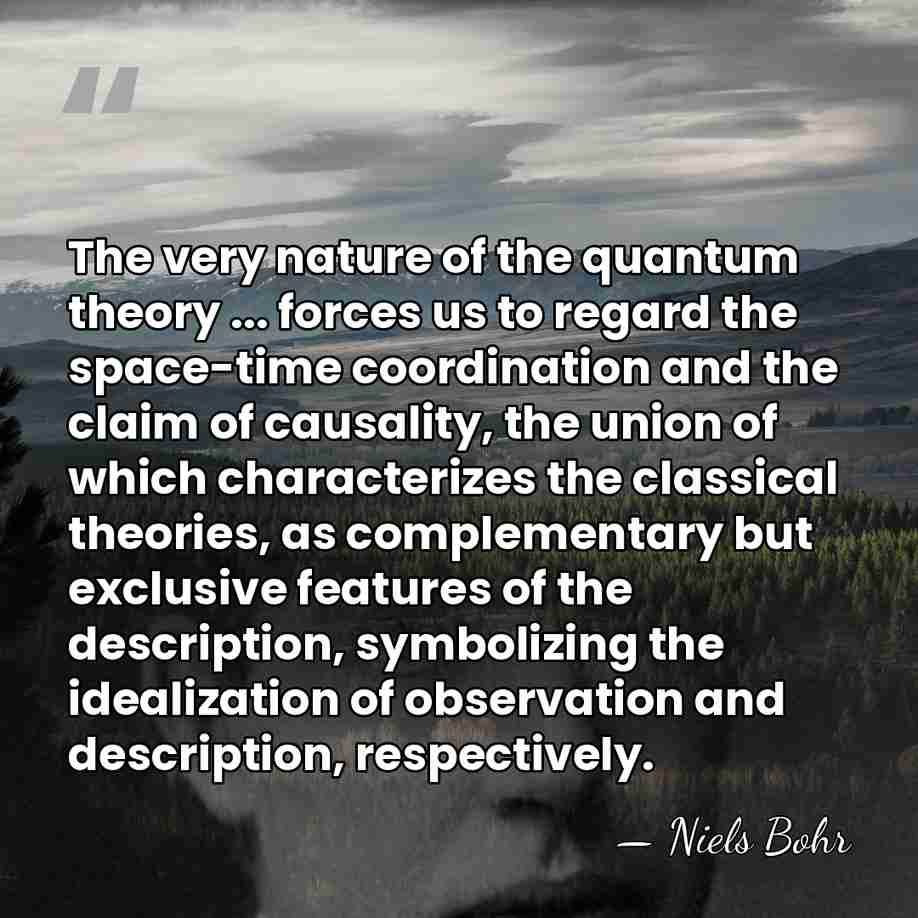 The very nature of the quantum theory ... forces us to regard&hellip; - Niels Bohr