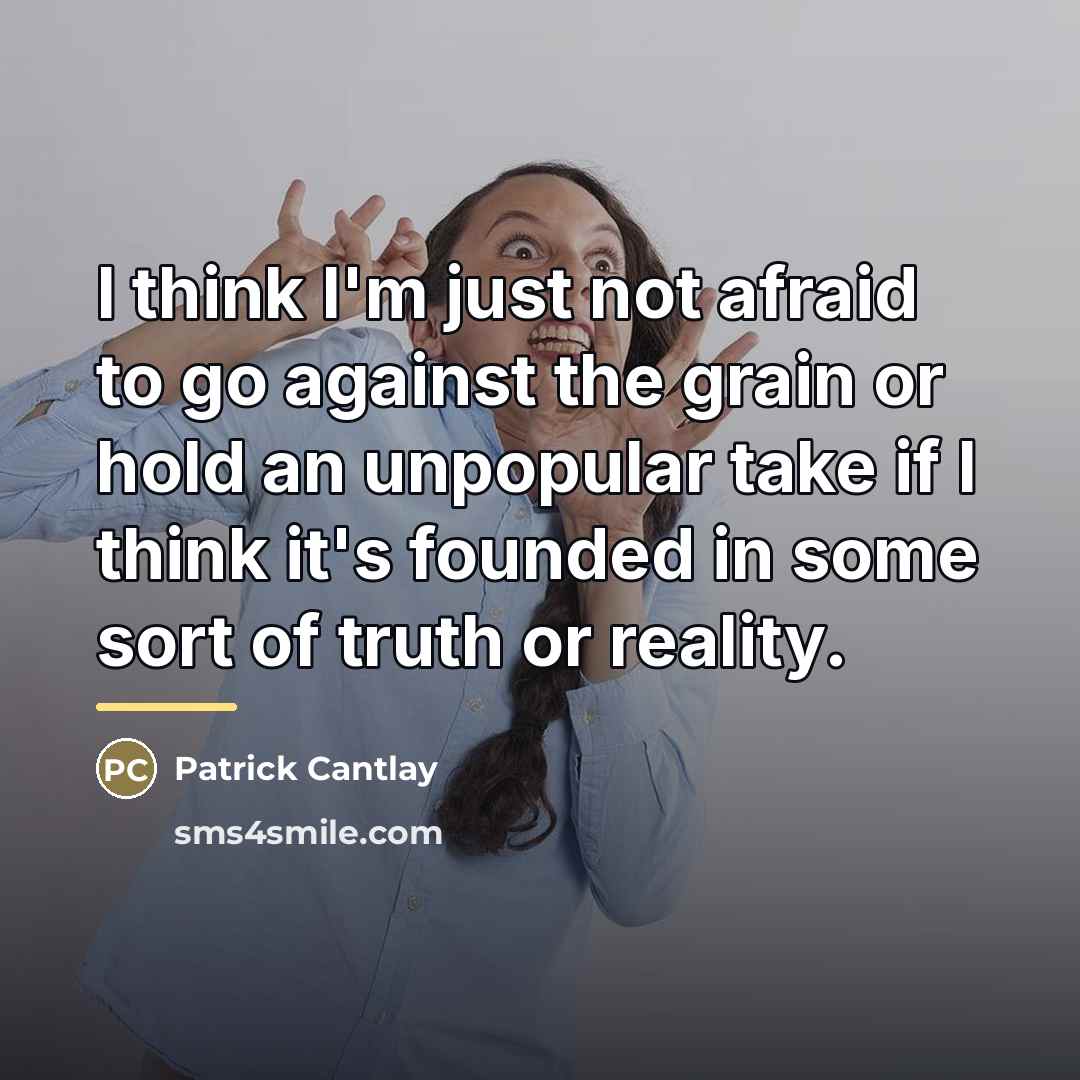 “I think I'm just not afraid to go against the…” quote by Patrick Cantlay