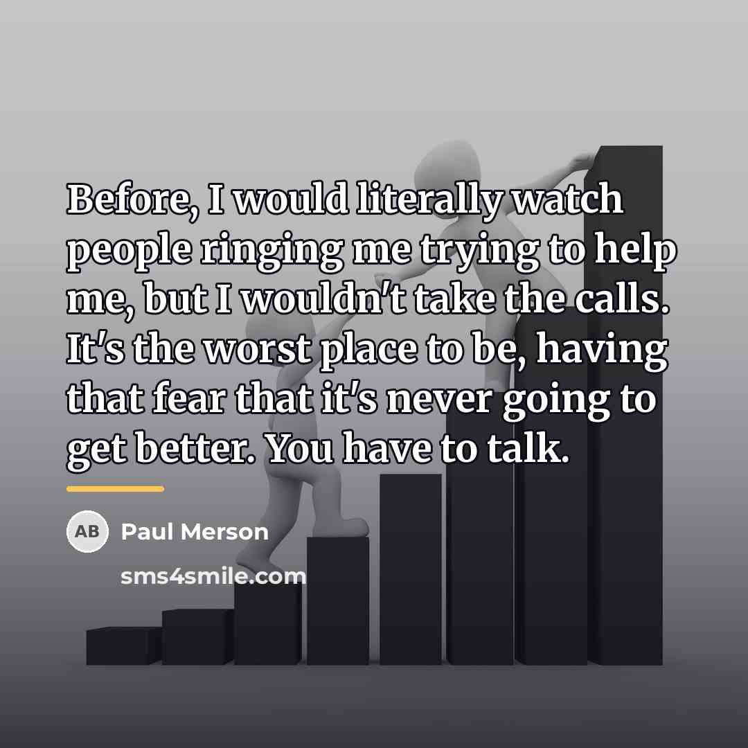“Before, I would literally watch people ringing me trying to…” quote by Paul Merson
