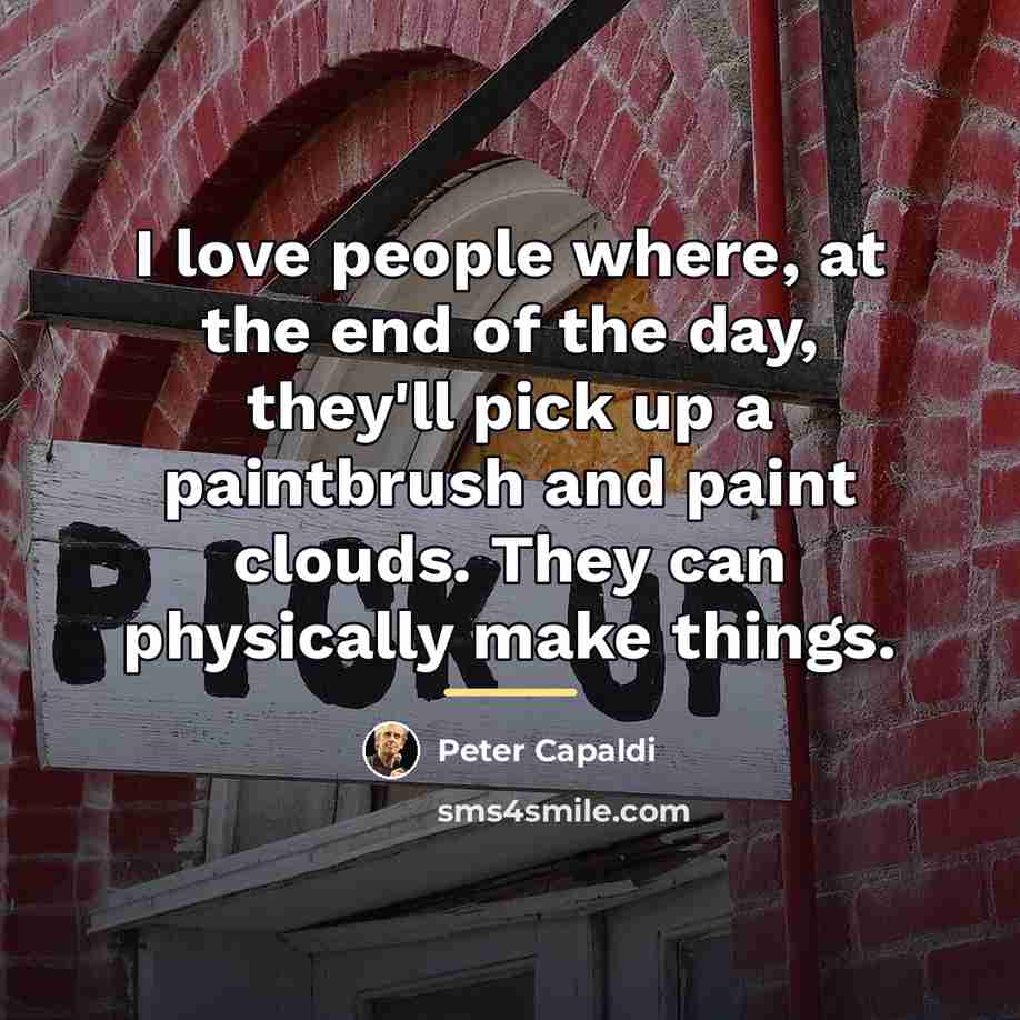 “I love people where, at the end of the day,…” quote by Peter Capaldi