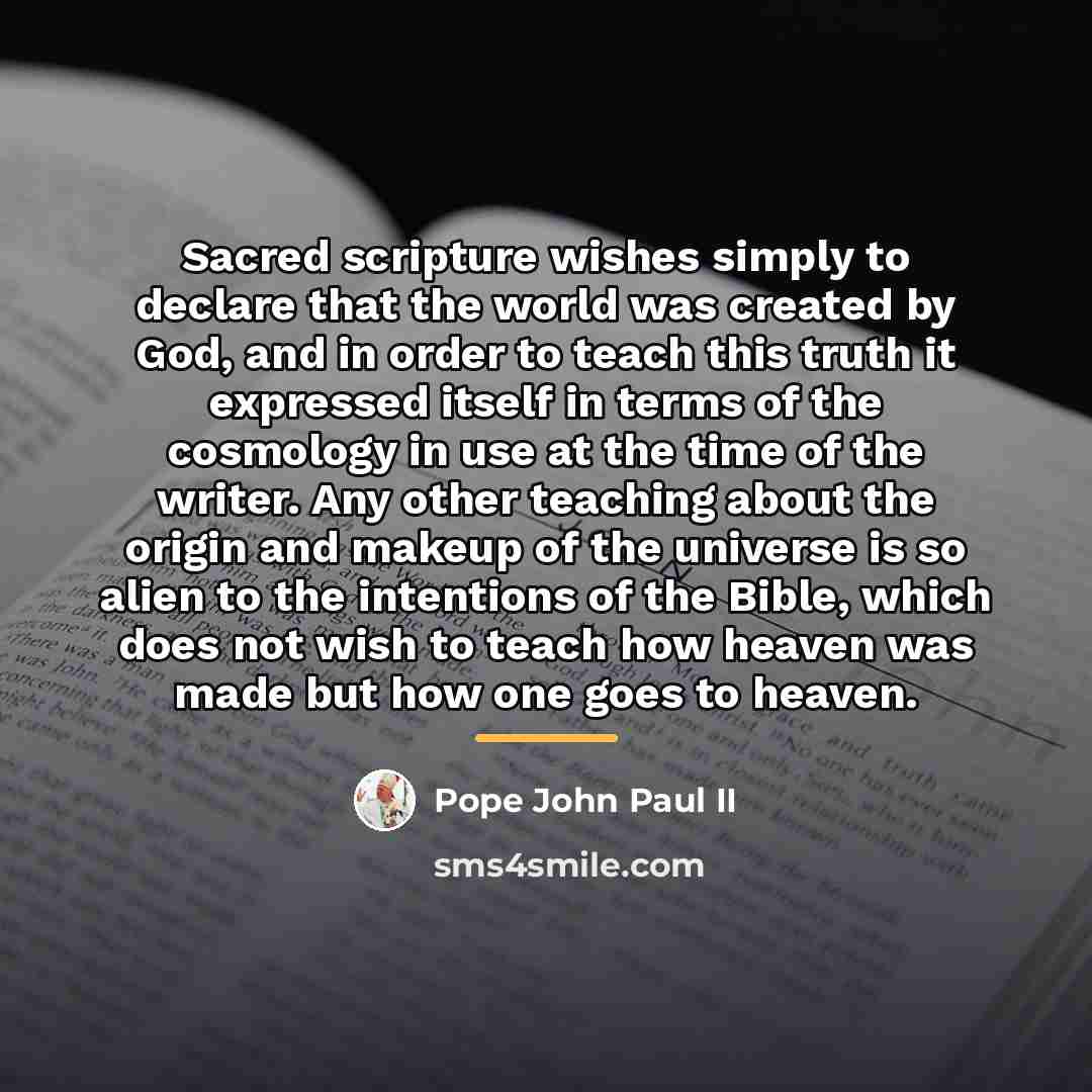 “Sacred scripture wishes simply to declare that the world was…” quote by Pope John Paul II