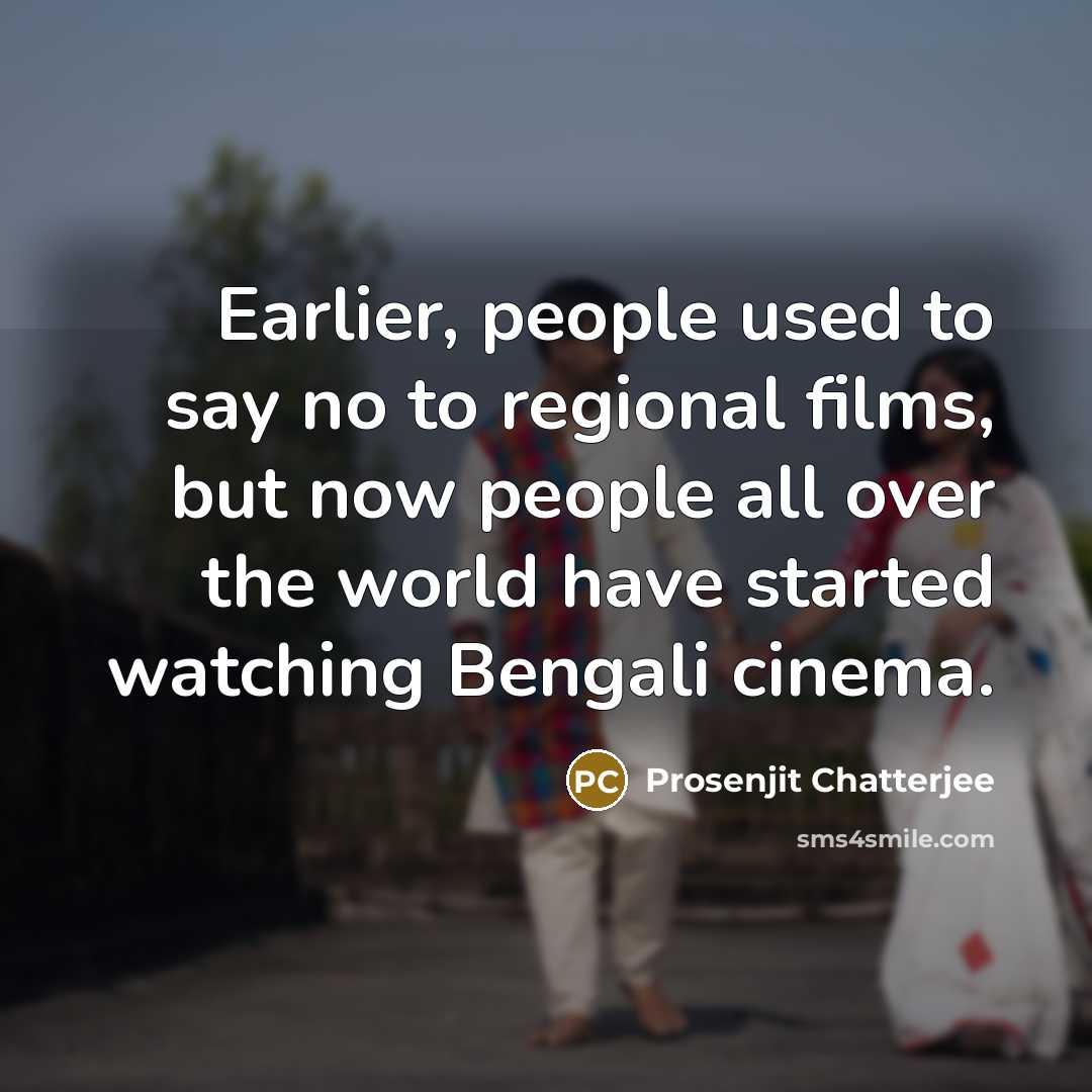 “Earlier, people used to say no to regional films, but…” quote by Prosenjit Chatterjee