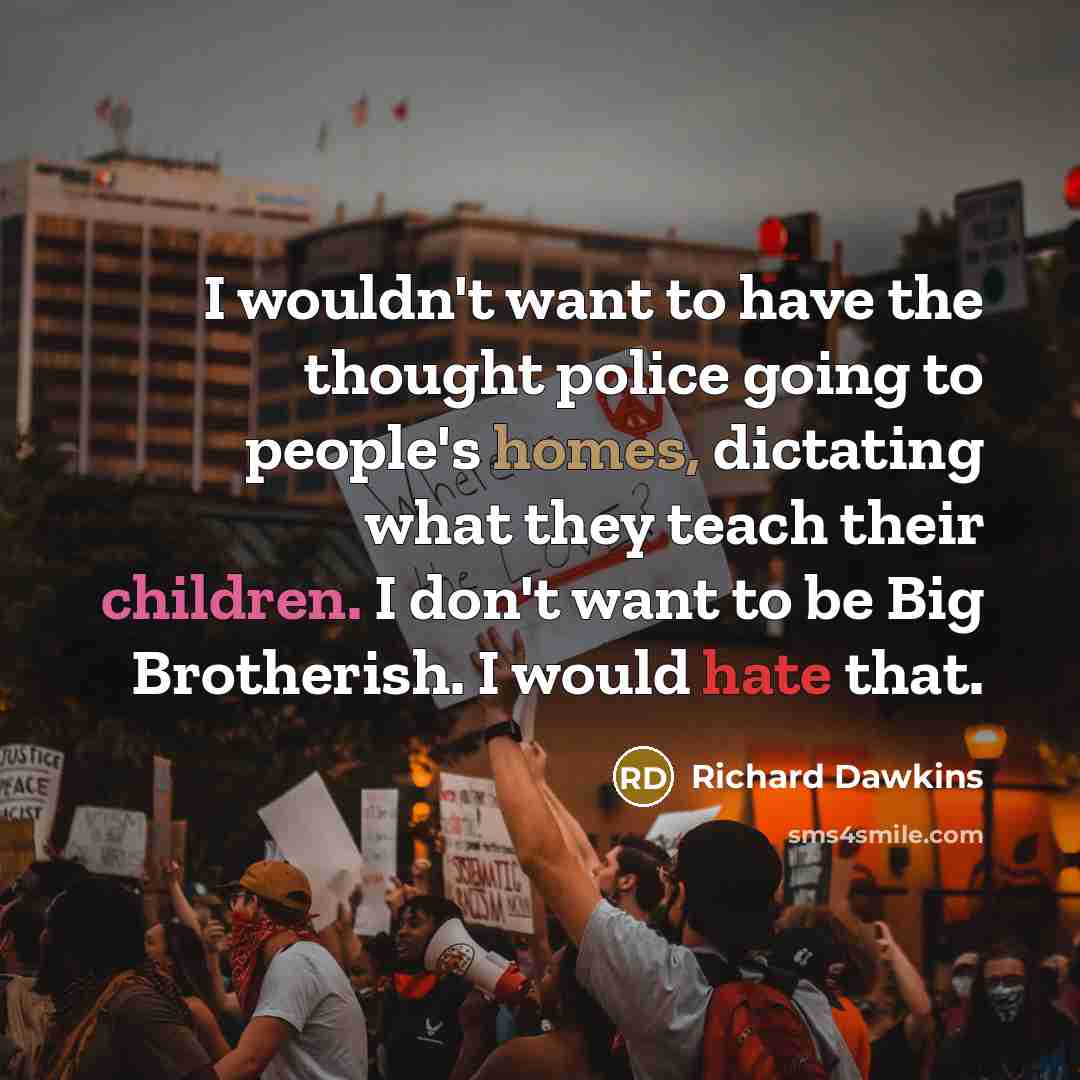 “I wouldn't want to have the thought police going to…” quote by Richard Dawkins