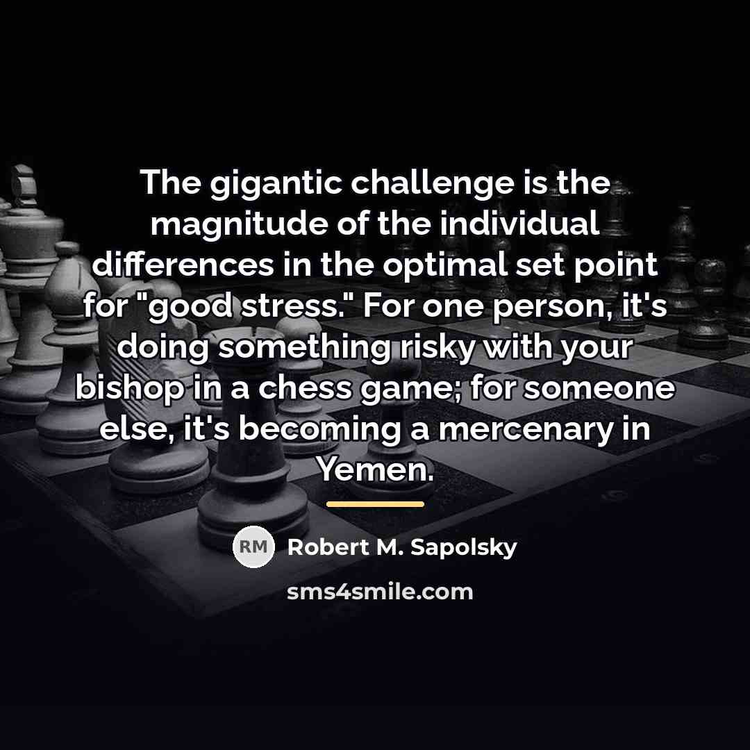 “The gigantic challenge is the magnitude of the individual differences…” quote by Robert M. Sapolsky