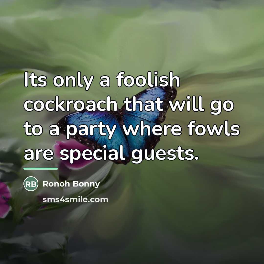 “Its only a foolish cockroach that will go to a…” quote by Ronoh Bonny