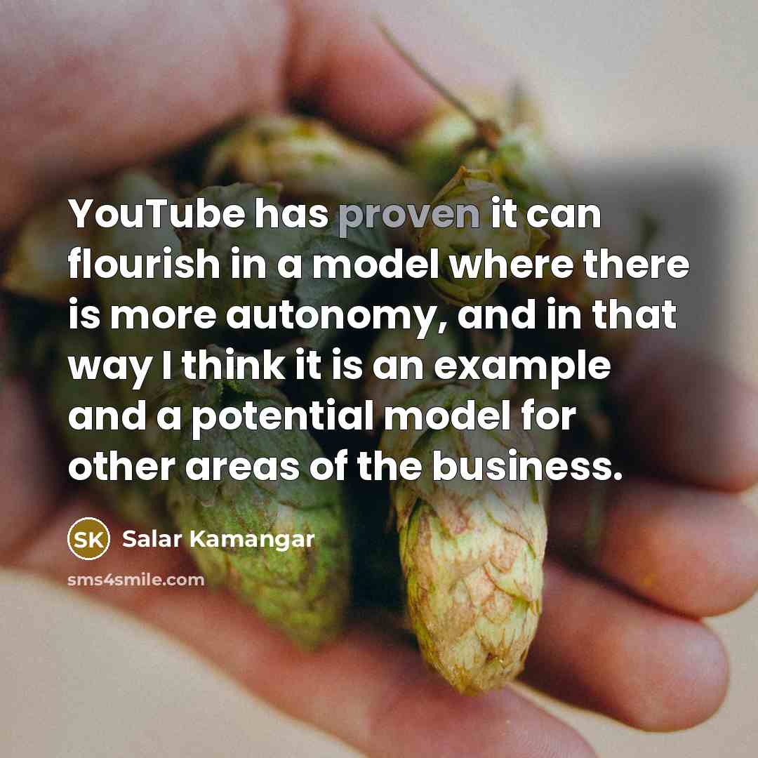 “YouTube has proven it can flourish in a model where…” quote by Salar Kamangar
