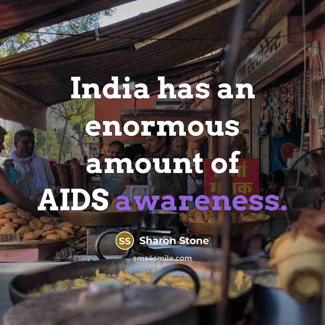 “India has an enormous amount of AIDS awareness.…” quote by Sharon Stone