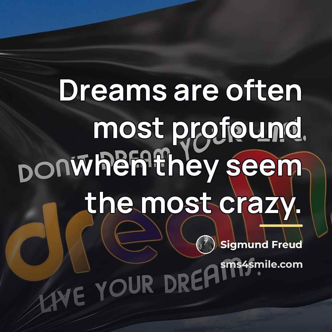 “Dreams are often most profound when they seem the most…” quote by Sigmund Freud