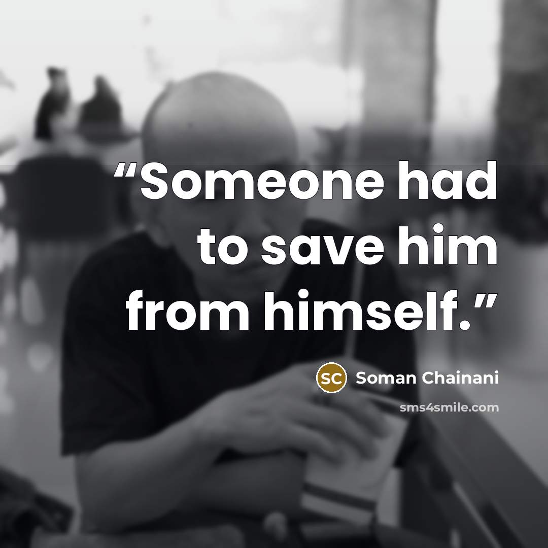 “Someone had to save him from himself.” quote by Soman Chainani