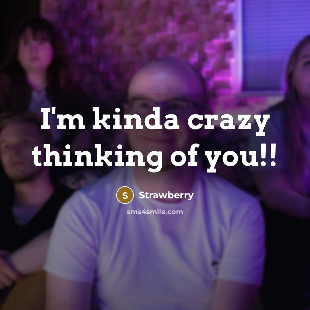 “I'm kinda crazy thinking of you!!…” quote by Strawberry