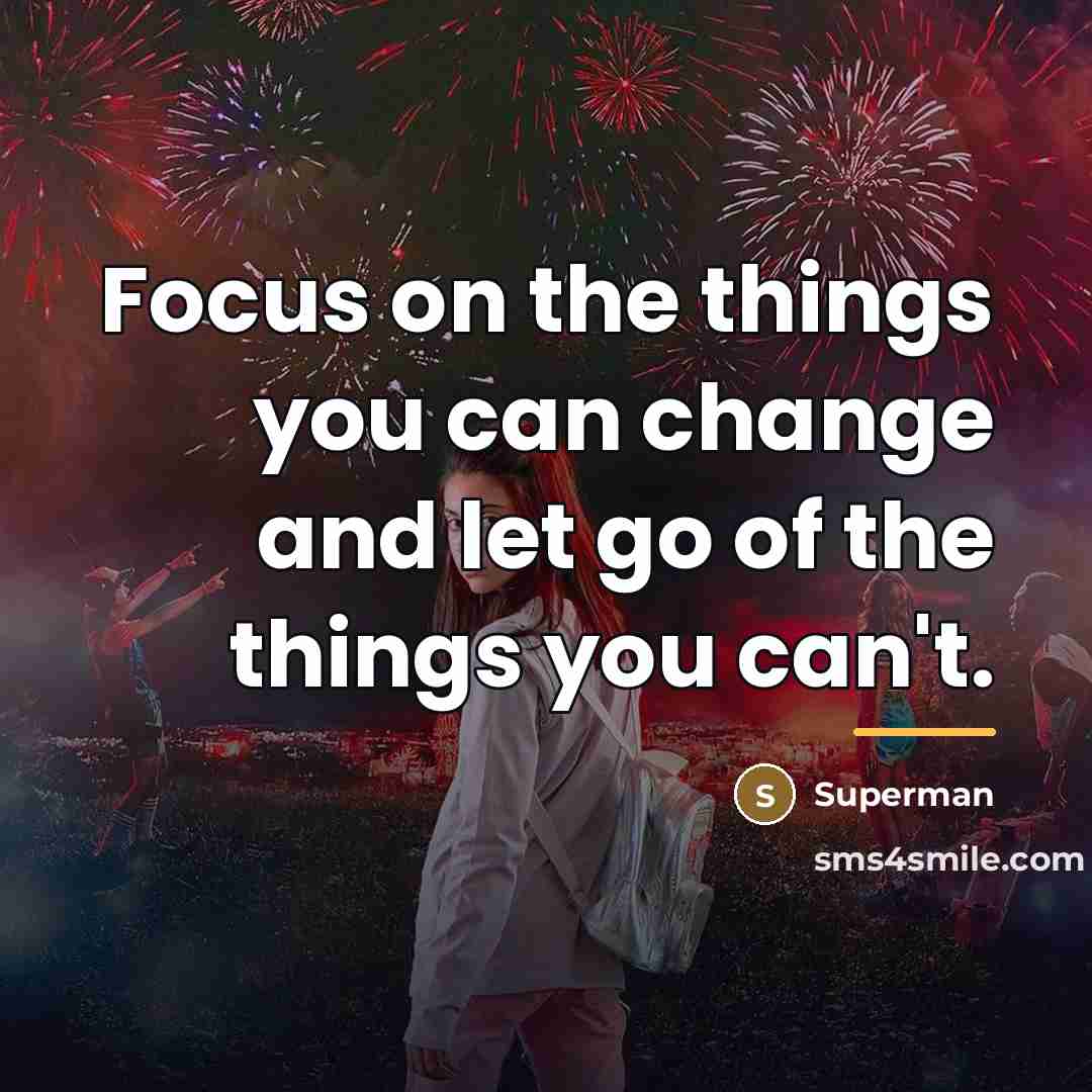 “Focus on the things you can change and let go…” quote by Superman
