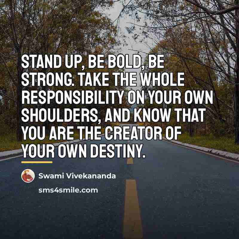 “Stand up, be bold, be strong. Take the whole responsibility…” quote by Swami Vivekananda