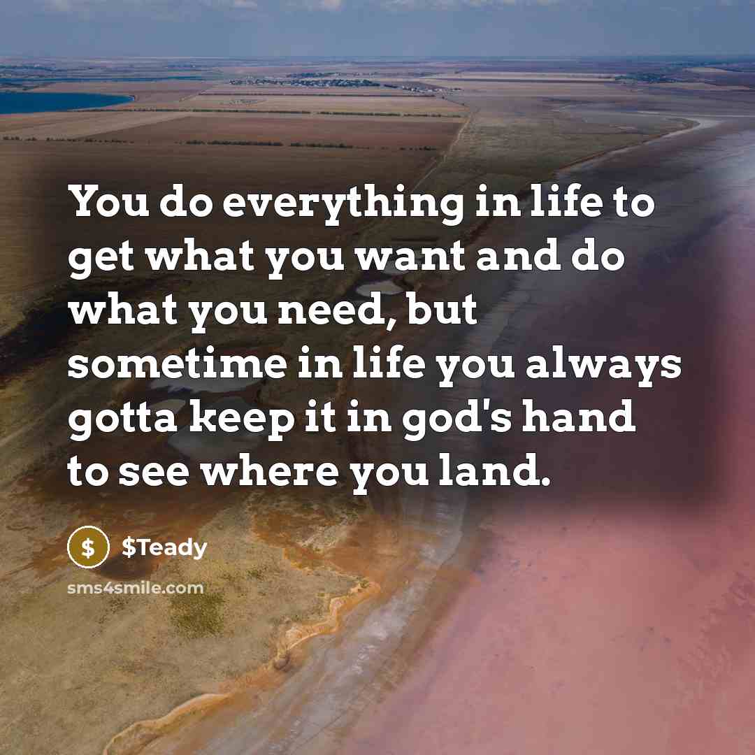 “You do everything in life to get what you want…” quote by $Teady