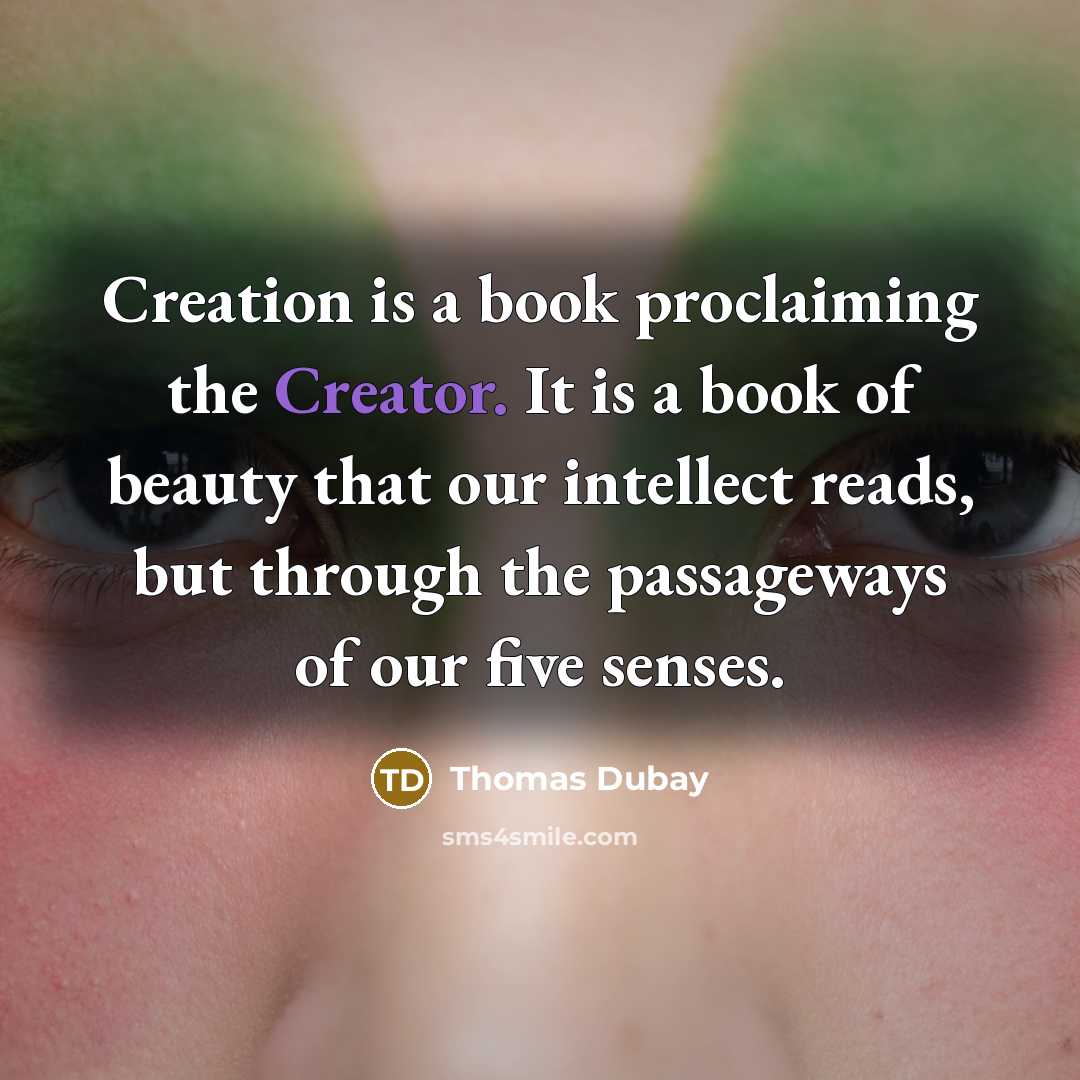 “Creation is a book proclaiming the Creator. It is a…” quote by Thomas Dubay