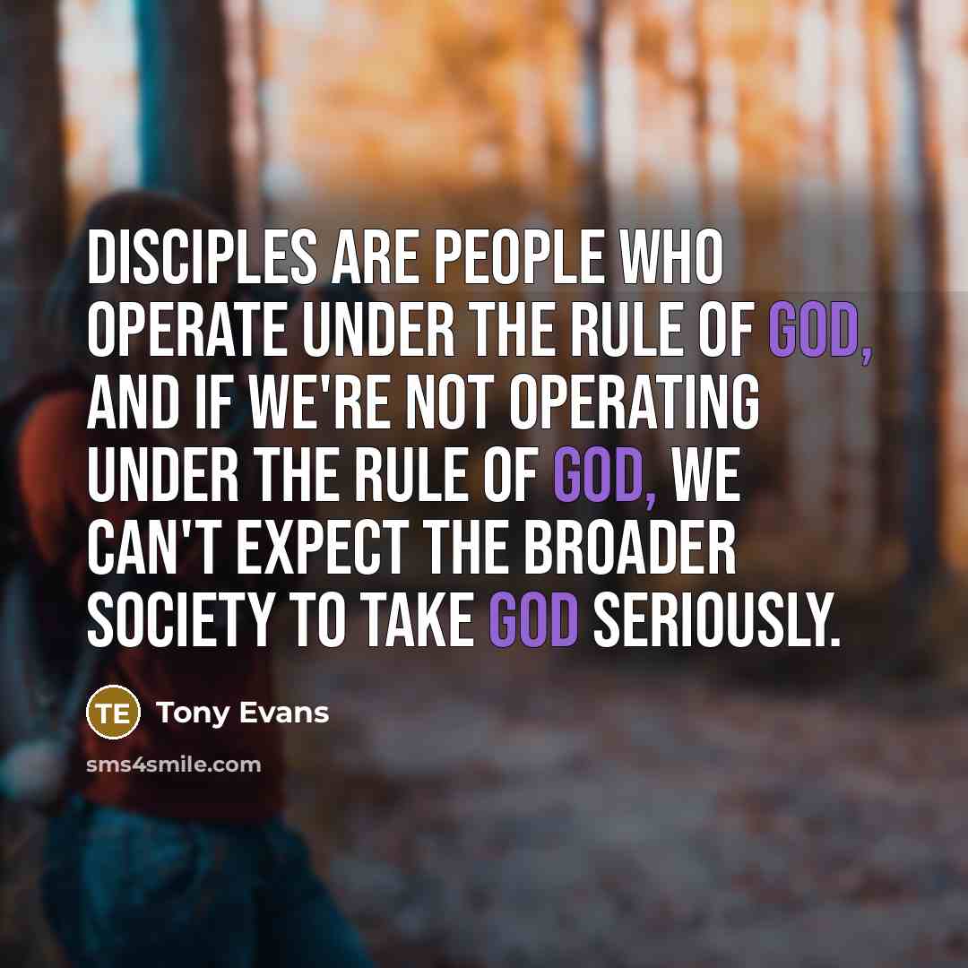 “Disciples are people who operate under the rule of God,…” quote by Tony Evans