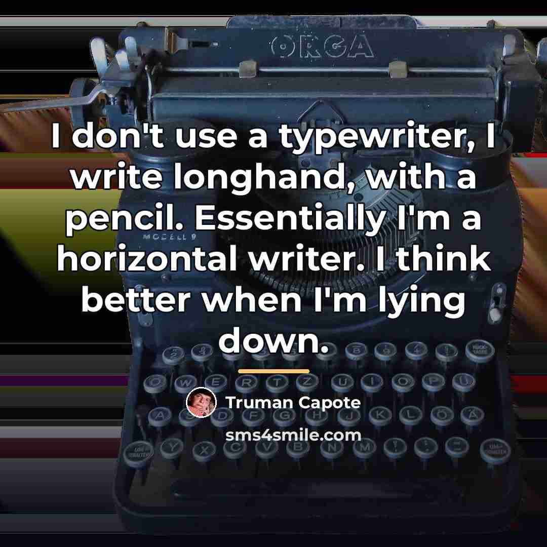 “I don't use a typewriter, I write longhand, with a…” quote by Truman Capote