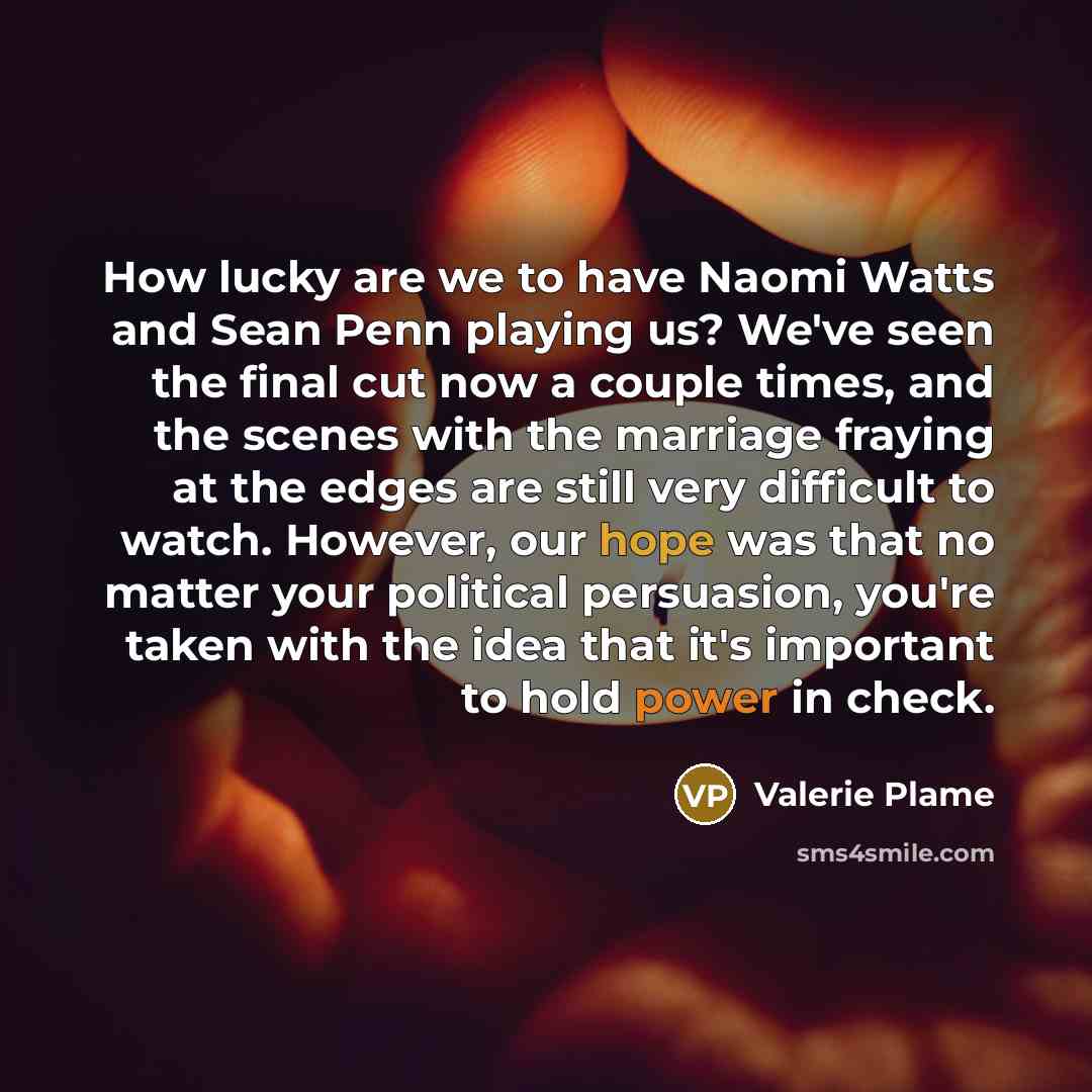 “How lucky are we to have Naomi Watts and Sean…” quote by Valerie Plame