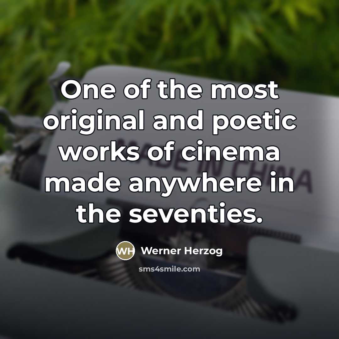 “One of the most original and poetic works of cinema…” quote by Werner Herzog