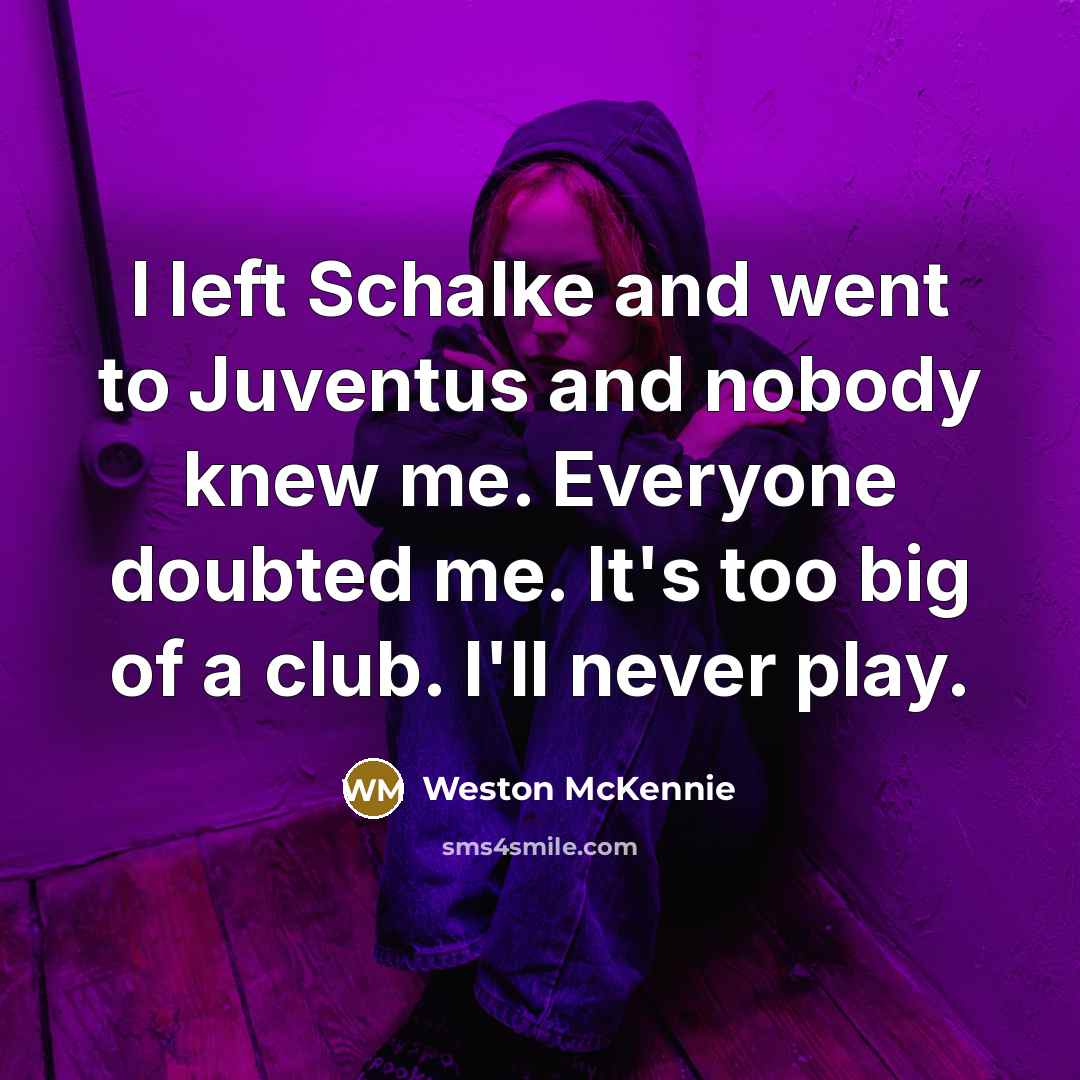 “I left Schalke and went to Juventus and nobody knew…” quote by Weston McKennie