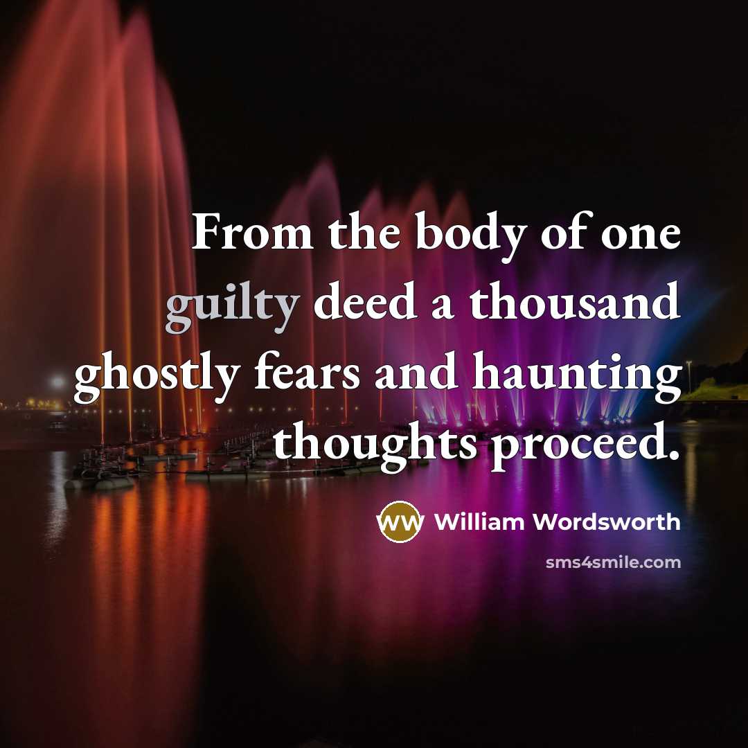 “From the body of one guilty deed a thousand ghostly…” quote by William Wordsworth