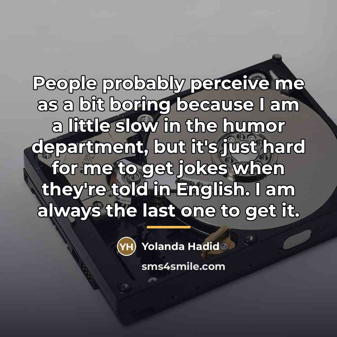 “People probably perceive me as a bit boring because I…” quote by Yolanda Hadid