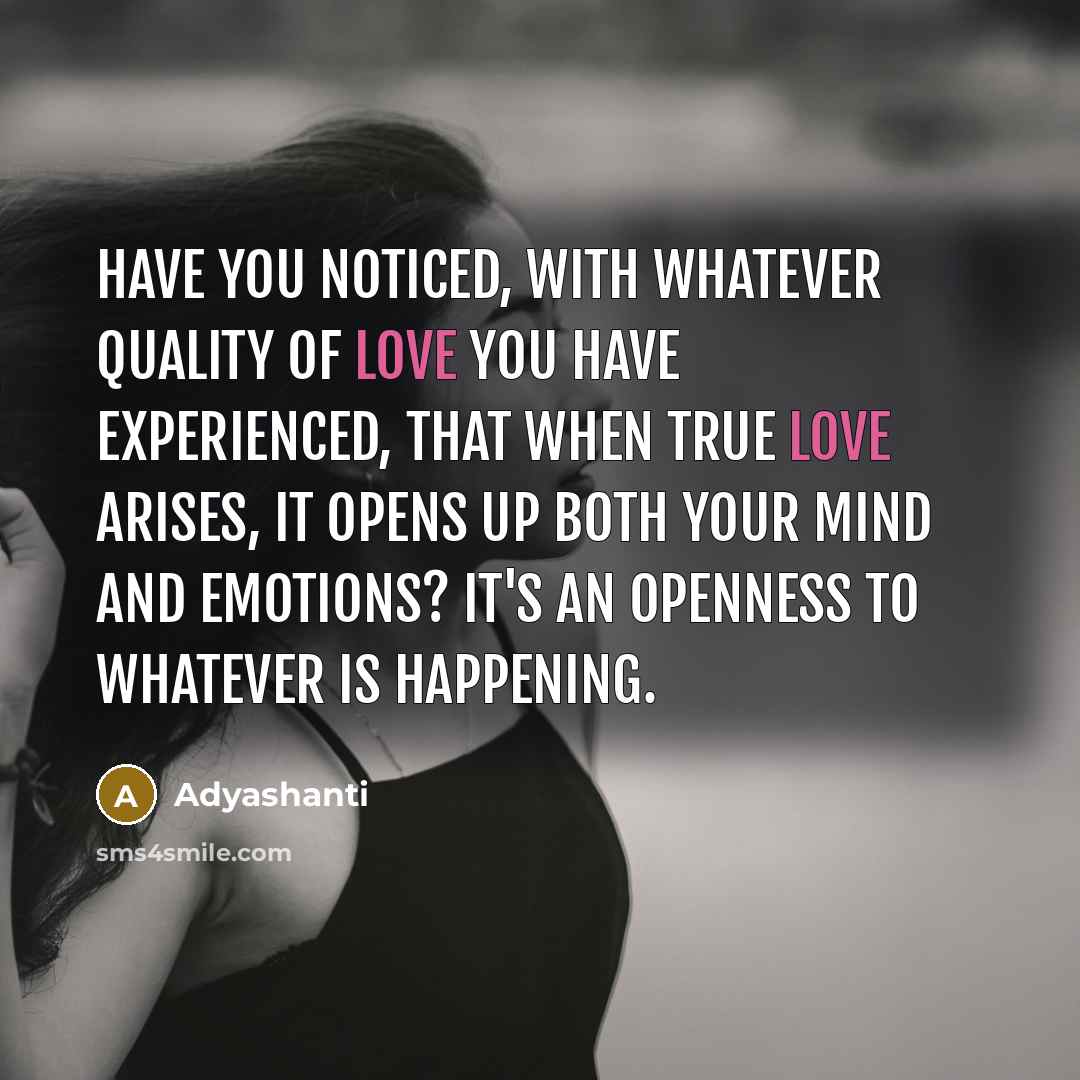 “Have you noticed, with whatever quality of love you have…” quote by Adyashanti