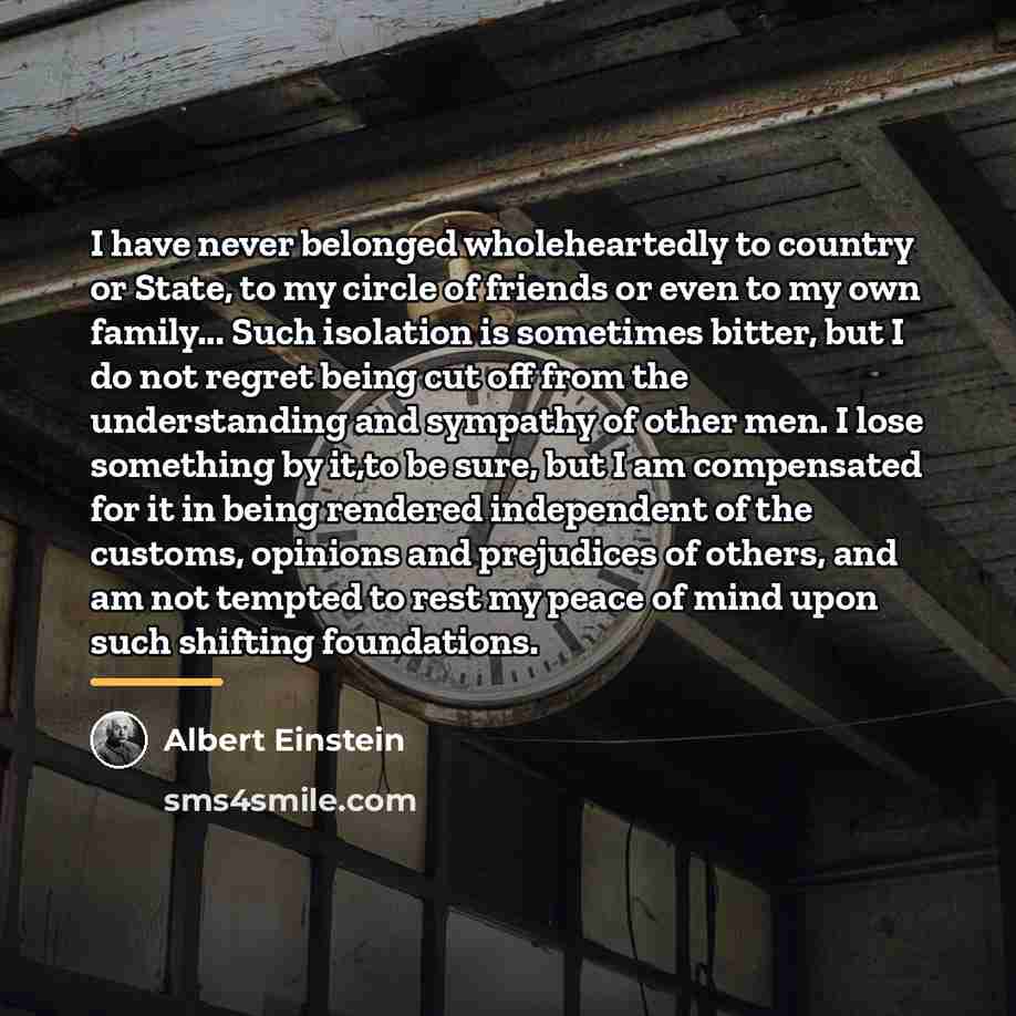 “I have never belonged wholeheartedly to country or State, to…” quote by Albert Einstein