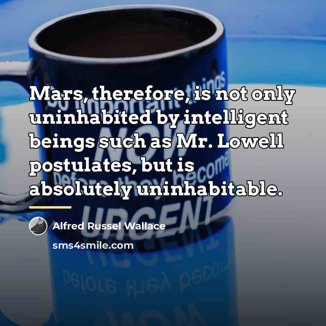 “Mars, therefore, is not only uninhabited by intelligent beings such…” quote by Alfred Russel Wallace