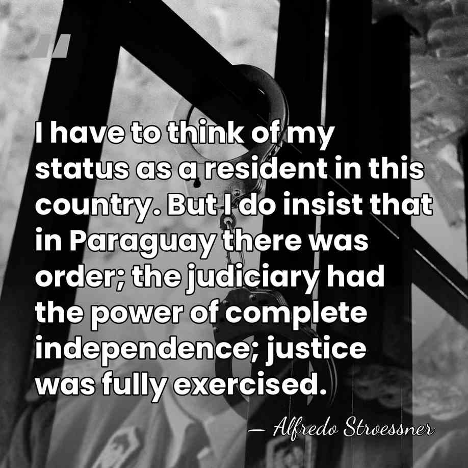 I have to think of my status as a resident in this&hellip; - Alfredo Stroessner