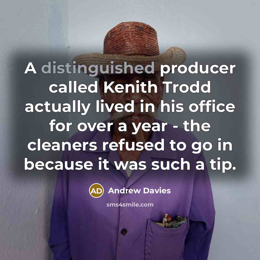 “A distinguished producer called Kenith Trodd actually lived in his…” quote by Andrew Davies