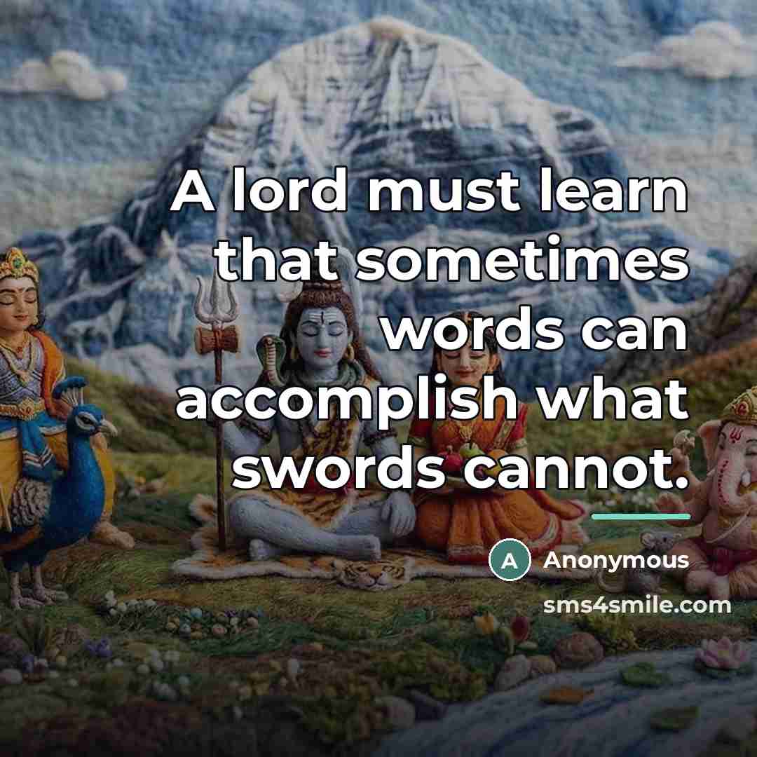 “A lord must learn that sometimes words can accomplish what…” quote by Anonymous