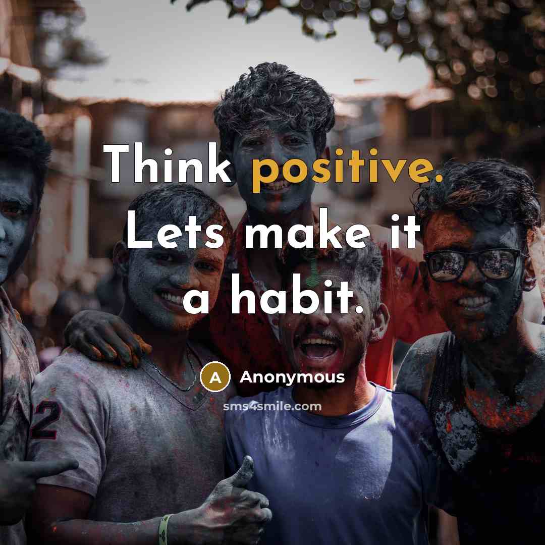 “Think positive. Lets make it a habit.…” quote by Anonymous
