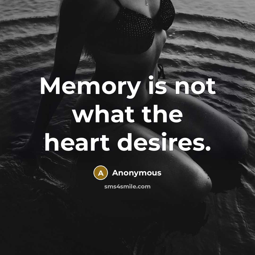 “Memory is not what the heart desires.…” quote by Anonymous
