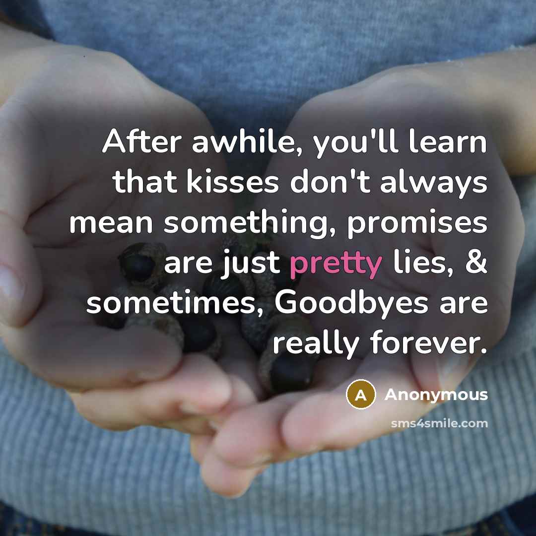 “After awhile, you'll learn that kisses don't always mean something,…” quote by Anonymous