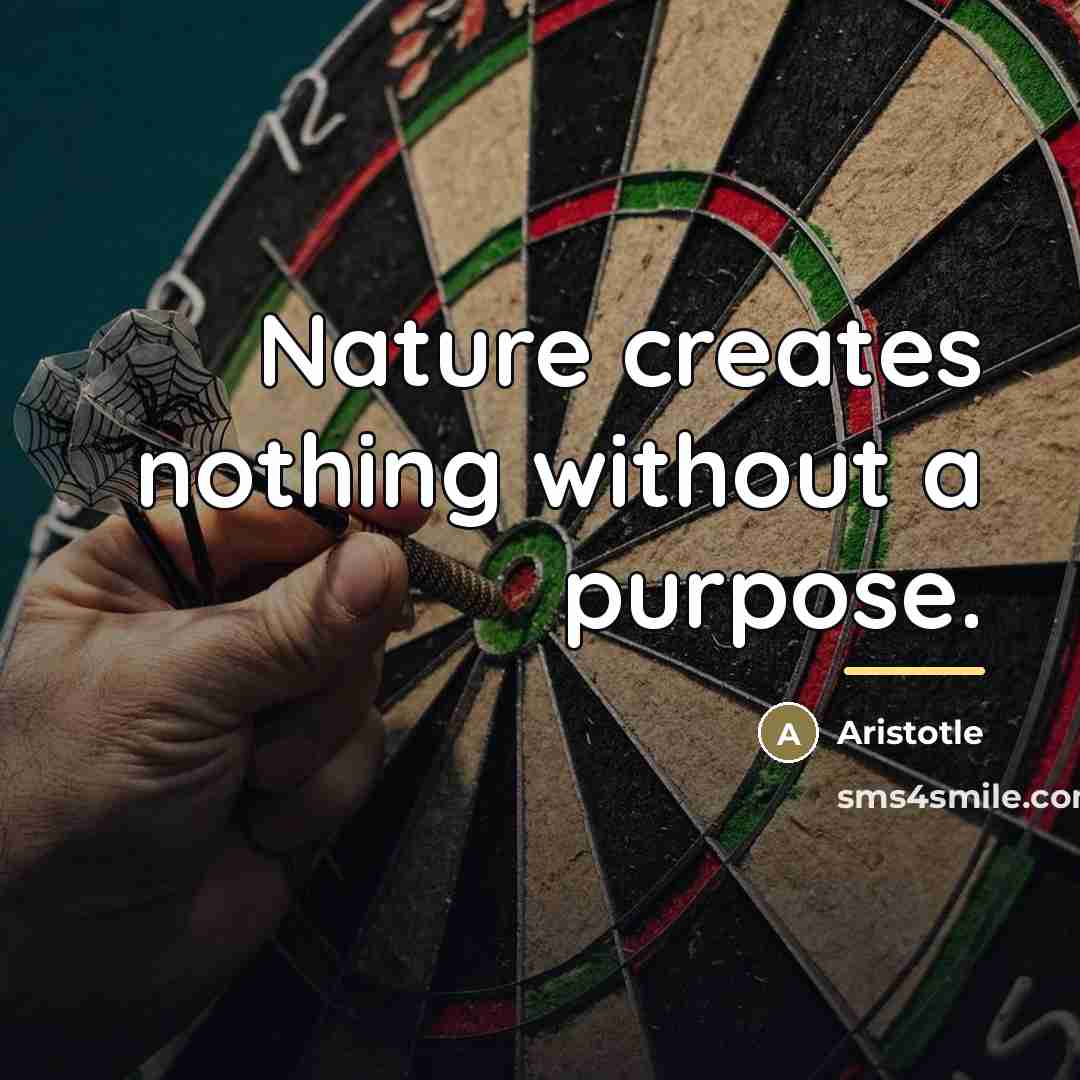 “Nature creates nothing without a purpose.…” quote by Aristotle